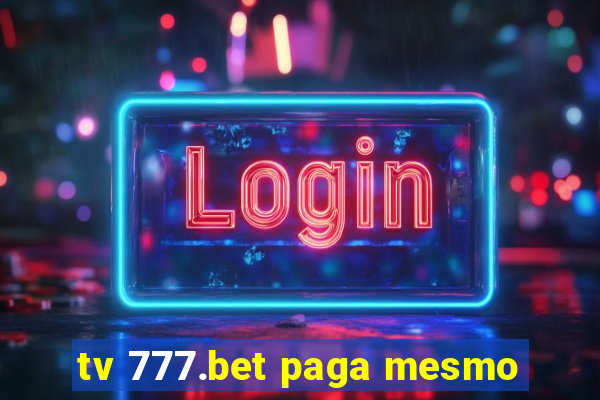 tv 777.bet paga mesmo